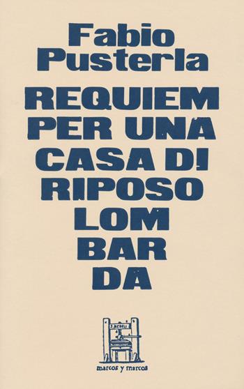Requiem per una casa di riposo lombarda. Ediz. limitata - Fabio Pusterla - Libro Marcos y Marcos 2021 | Libraccio.it