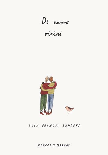 Di nuovo vicini. Ediz. a colori - Ella Frances Sanders - Libro Marcos y Marcos 2021 | Libraccio.it