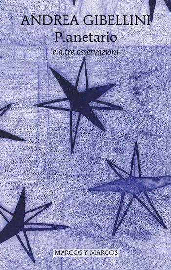 Planetario e altre osservazioni - Andrea Gibellini - Libro Marcos y Marcos 2022, Le ali | Libraccio.it