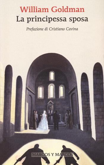 La principessa sposa - William Goldman - Libro Marcos y Marcos 2024, Gli alianti | Libraccio.it