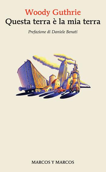 Questa terra è la mia terra - Woody Guthrie - Libro Marcos y Marcos 2024, Gli alianti | Libraccio.it