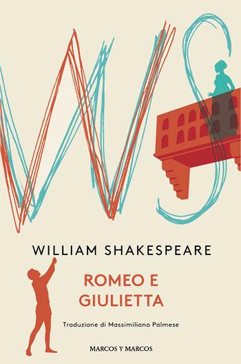 Romeo e Giulietta - William Shakespeare - Libro Marcos y Marcos 2024, Gli alianti | Libraccio.it