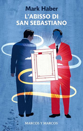 L'abisso di San Sebastiano - Mark Haber - Libro Marcos y Marcos 2025, Gli alianti | Libraccio.it