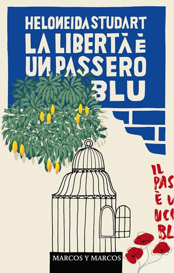 La libertà è un passero blu. Nuova ediz. - Heloneida Studart - Libro Marcos y Marcos 2025, Gli alianti | Libraccio.it