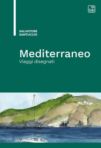 Mediterraneo. Viaggi disegnati - Salvatore Santuccio - Libro tab edizioni 2021 | Libraccio.it