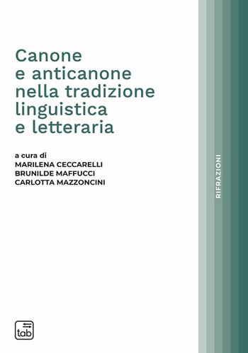 Canone e anticanone nella tradizione linguistica e letteraria  - Libro tab edizioni 2021, Rifrazioni | Libraccio.it