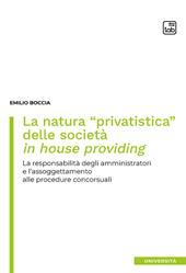 La natura «privatistica» delle società in house providing. La responsabilità degli amministratori e l'assoggettamento alle procedure concorsuali