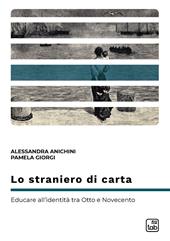 Lo straniero di carta. Educare all'identità tra Otto e Novecento