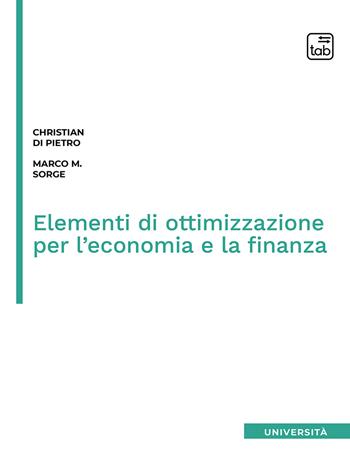 Elementi di ottimizzazione per l'economia e la finanza - Christian Di Pietro, Marco M. Sorge - Libro tab edizioni 2020 | Libraccio.it