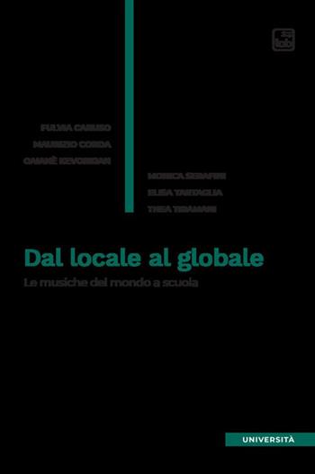 Dal locale al globale. Le musiche del mondo a scuola - Fulvia Caruso, Maurizio Corda, Gaianè Kevorkian - Libro tab edizioni 2020 | Libraccio.it
