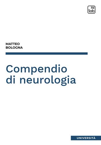 Compendio di neurologia - Matteo Bologna - Libro tab edizioni 2021 | Libraccio.it