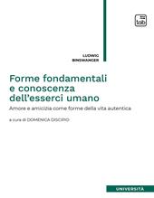 Forme fondamentali e conoscenza dell'esserci umano. Amore e amicizia come forme della vita autentica