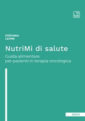 NutriMi di salute. Guida alimentare per pazienti in terapia oncologica