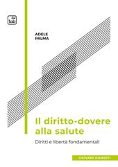 Il diritto-dovere alla salute. Diritti e libertà fondamentali