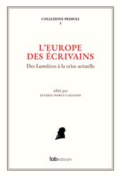 L' Europe des écrivains. Des Lumières à la crise actuelle