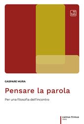 Pensare la parola. Per una filosofia dell'incontro. Ediz. ampliata