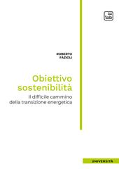 Obiettivo sostenibilità. Il difficile cammino della transizione energetica