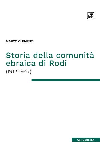 Storia della comunità ebraica di Rodi (1912-1947) - Marco Clementi - Libro tab edizioni 2022 | Libraccio.it
