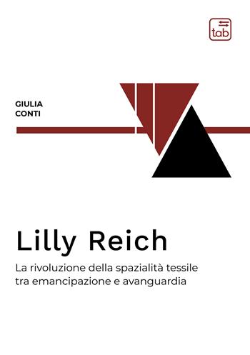 Lilly Reich. La rivoluzione della spazialità tessile tra emancipazione e avanguardia. Ediz. integrale - Giulia Conti - Libro tab edizioni 2022, Bauhaus 101. Intercultural Dialogue book | Libraccio.it