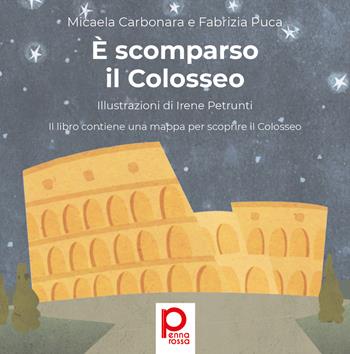 È scomparso il Colosseo. Ediz. illustrata - Micaela Carbonara, Fabrizia Puca - Libro tab edizioni 2021, Pennarossa | Libraccio.it