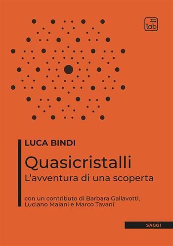Quasicristalli. L'avventura di una scoperta - Luca Bindi - Libro tab edizioni 2021, Saggi | Libraccio.it