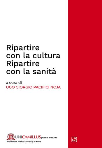 Ripartire con la cultura. Ripartire con la sanità. Rapporto CIRS 2021. Ediz. multilingue  - Libro tab edizioni 2021, UniCamillus press series | Libraccio.it