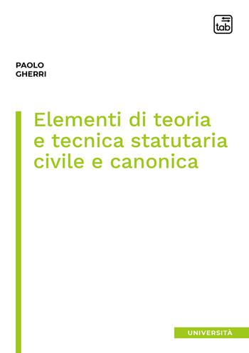 Elementi di teoria e tecnica statutaria civile e canonica - Paolo Gherri - Libro tab edizioni 2021 | Libraccio.it
