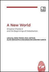 A new world. Emperor Charles V and the beginnings of globalisation