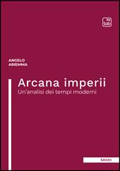 Arcana imperii. Un'analisi dei tempi moderni