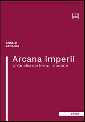 Arcana imperii. Un'analisi dei tempi moderni