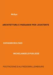 Architettura e paesaggio per l'esistente. MEDMA. Ediz. italiana e inglese