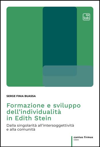 Formazione e sviluppo dell'individualità in Edith Stein. Dalla singolarità all'intersoggettività e alla comunità - Serge Finia Buassa - Libro tab edizioni 2022, Cantus firmus. Idee | Libraccio.it