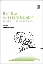 Il diritto di essere bambini. Un Festival per giocare, capire, imparare