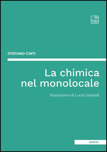 La chimica nel monolocale - Stefano Cinti - Libro tab edizioni 2022, Saggi | Libraccio.it