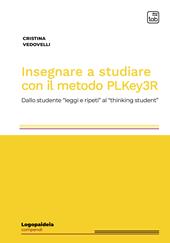 Insegnare a studiare con il metodo PLKey3R. Dallo studente «leggi e ripeti» al «thinking student»