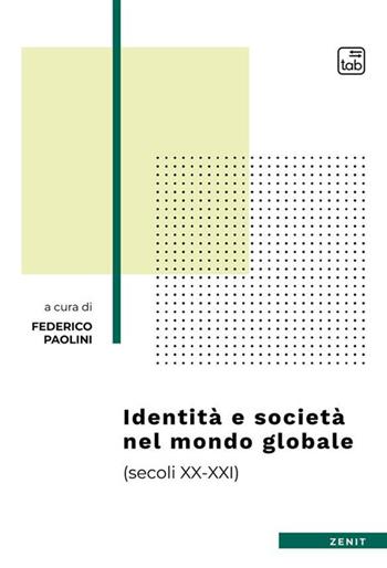 Identità e società nel mondo globale (secoli XX-XXI)  - Libro tab edizioni 2022, Zenit | Libraccio.it