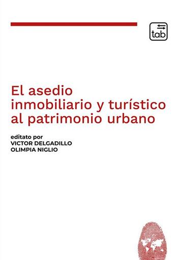 El asedio inmobiliario y turístico al patrimonio urbano  - Libro tab edizioni 2022, Cultural Diplomacy & Heritage | Libraccio.it