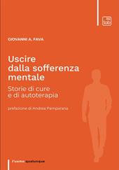 Uscire dalla sofferenza mentale. Storie di cure e di autoterapia