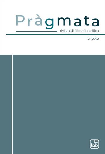 Pràgmata. Rivista di filosofia critica (2022). Vol. 2  - Libro tab edizioni 2022 | Libraccio.it