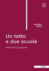 Un tetto e due scuole. Memorie jugoslave