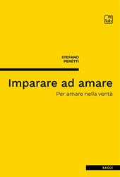 Imparare ad amare. Per amare nella verità. Nuova ediz.