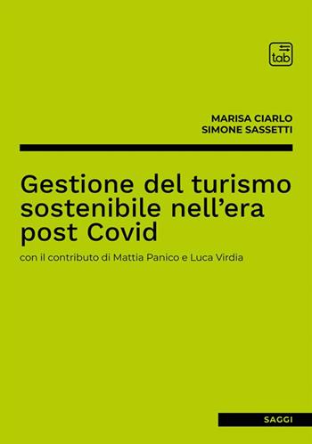 Gestione del turismo sostenibile nell'era post Covid. Ediz. integrale - Marisa Ciarlo, Simone Sassetti - Libro tab edizioni 2022, Saggi | Libraccio.it