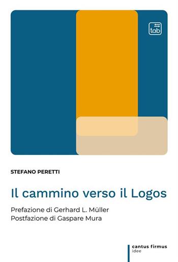 Il cammino verso il Logos - Stefano Peretti - Libro tab edizioni 2022, Cantus firmus. Idee | Libraccio.it