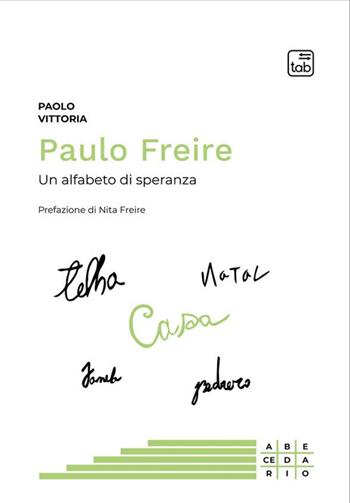 Paulo Freire. Un alfabeto di speranza - Paolo Vittoria - Libro tab edizioni 2023, Abecedario | Libraccio.it