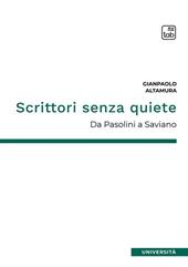 Scrittori senza quiete. Da Pasolini a Saviano. Nuova ediz.