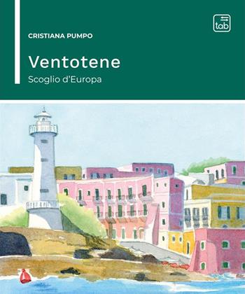Ventotene: scoglio d'Europa. Nuova ediz. - Cristiana Pumpo - Libro tab edizioni 2023 | Libraccio.it