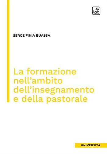 La formazione nell'ambito dell'insegnamento e della pastorale - Serge Finia Buassa - Libro tab edizioni 2023 | Libraccio.it
