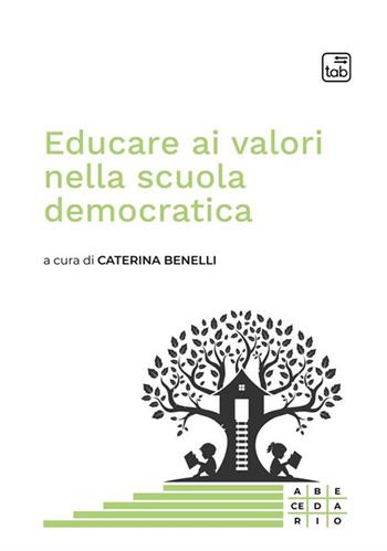 Educare ai valori nella scuola democratica  - Libro tab edizioni 2023, Abecedario | Libraccio.it