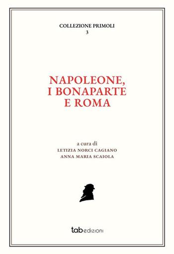 Napoleone, i Bonaparte e Roma. Ediz. italiana e francese  - Libro tab edizioni 2023, Collezione Primoli | Libraccio.it