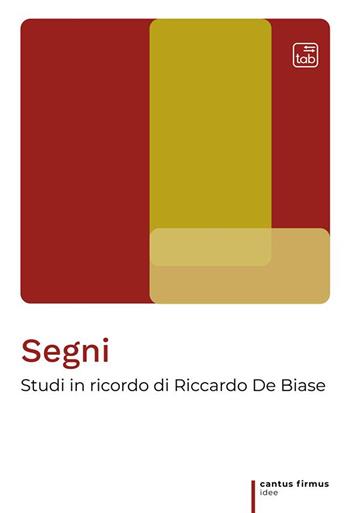 Segni. Studi in ricordo di Riccardo De Biase. Nuova ediz.  - Libro tab edizioni 2023, Cantus firmus. Idee | Libraccio.it